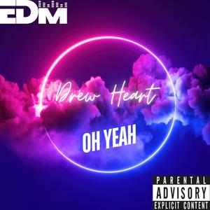 Oh Yeah (Explicit)