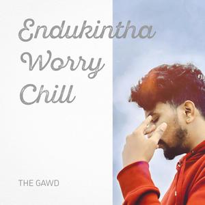 Endukintha Worry Chill