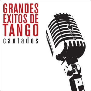 Grandes Éxitos de Tango - Cantados