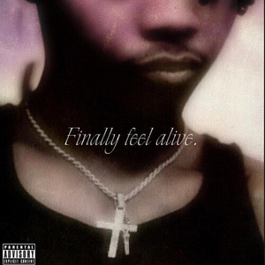 Finally Feel Alive (Explicit)