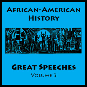 African American History - Great Speeches Volume 3