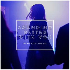 Sounding Better with You(feat. Tyla Raé)
