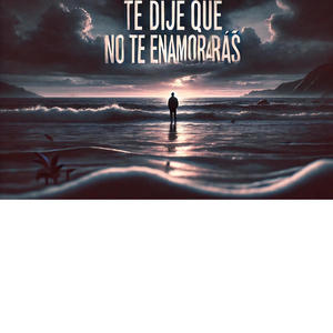 TE DIJE QUE NO TE ENAMORARAS (feat. RF3) (Explicit)