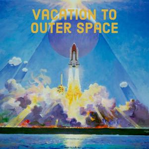 Vacation To Outer Space