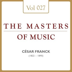 César Franck: Masters of Music, Vol. 27