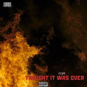 Thought It Was Over (Explicit)