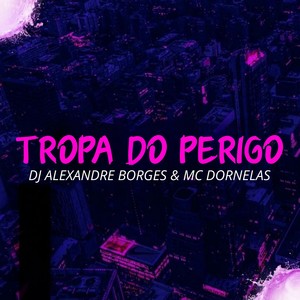 Tropa do Perigo (Explicit)