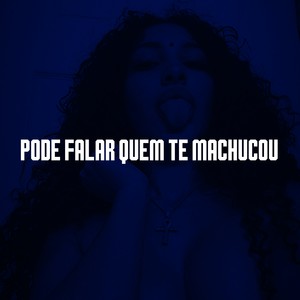 PODE FALAR QUEM TE MACHUCOU (Explicit)