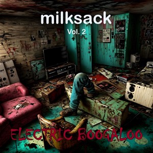 Milksack, Vol. 2: Electric Boogaloo (Explicit)