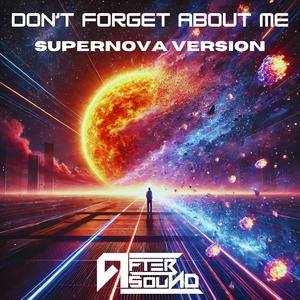 Don't Forget About Me (Supernova Version)