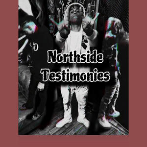 Northside Testimonies (Explicit)