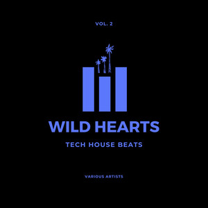 Wild Hearts (Tech House Beats), Vol. 2