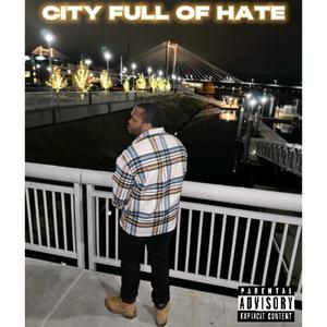 CITY FULL OF HATE (Explicit)