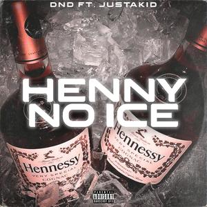 Henny no ice (feat. Justakid) [Explicit]