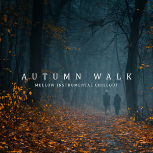 Autumn Walk: Mellow Instrumental Chillout