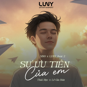 Sự Ưu Tiên Của Em (SINO x LUNY Beat 2)