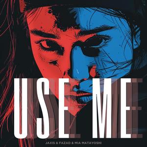 Use Me (feat. FaZaD & Mia Matayoshi)