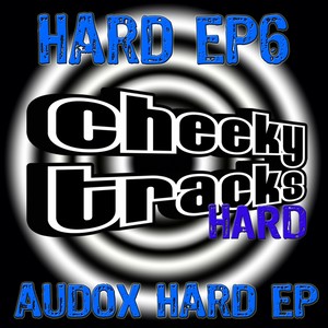 Cheeky Tracks Hard EP6 - Audox Hard EP