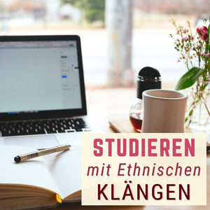 Studieren mit Ethnischen Klängen: Ruhiger Hintergrund mit Ethnischen Werkzeugen, um Stress und Sorgen zu Reduzieren