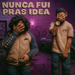 Nunca Fui Pras Ideia (Explicit)