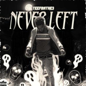 NEVER LEFT (Explicit)