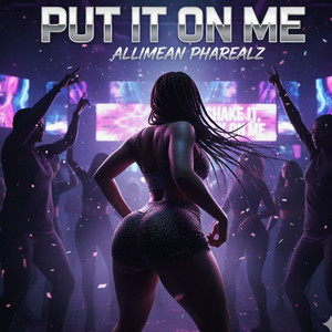 Put It on Me (Explicit)
