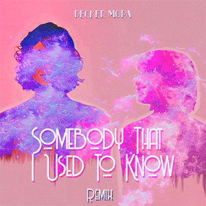 Somebody That I Used To Know (Remix)