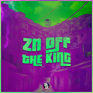 Zn Off The King (Explicit)