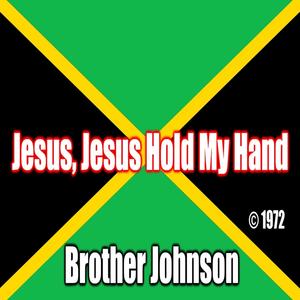 Jesus Jesus Hold My Hand (feat. Brother Johnson)