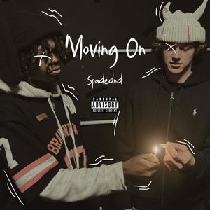 Moving On (feat. spadednd) [Freestyle] [Explicit]