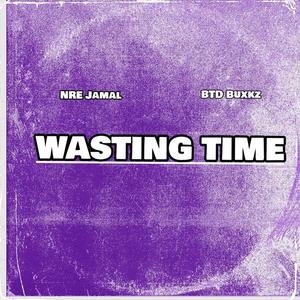 Wasting Time (feat. BTD BUXKZ) (Explicit)