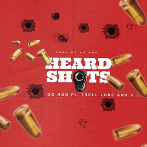 Heard Shots (feat. OG ROD & K.J.) [Explicit]