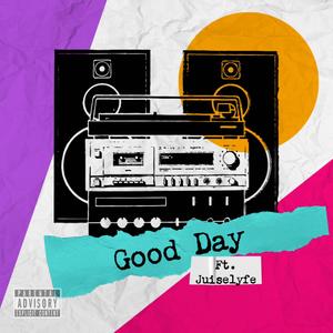 Good Day (feat. Juiselyfe) [Explicit]