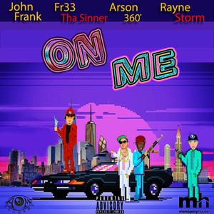 On Me(feat. Fr33 Tha Sinner, Arson360 & Rayne Storm) (Explicit)