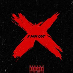 X HIM OUT
