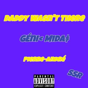 Daddy Wasn'T There (Explicit)