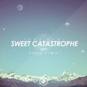 Sweet Catastrophe (Dynea Remix)