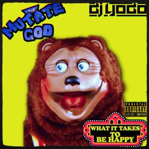 WHAT IT TAKE TO BE HAPPY (feat. DJ YODO) (Explicit)