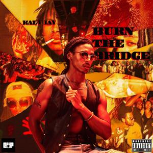 BURN THE BRIDGE (Explicit)