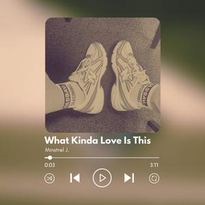 What Kinda Love Is This