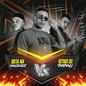 Bota na maldade vs Ritmo do Papau (Explicit)