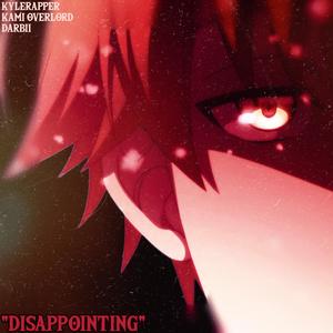 DISAPPOINTING (Ayanokoji) (feat. Kami Overlord & DARBII) (Explicit)