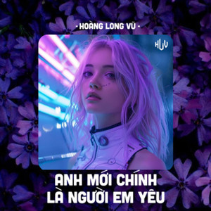 Anh Mới Chính Là Người Em Yêu (HLV Remix)
