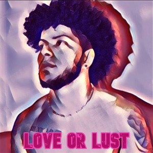 Love or Lust (Explicit)