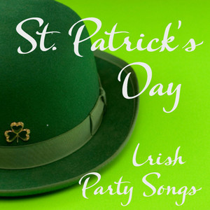 St Patrick's Day Songs - 50 Irish Songs - Irish Party Songs