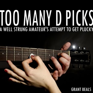 Too Many D Picks: A Well Strung Amateur's Attempt to Get Plucky (Explicit)