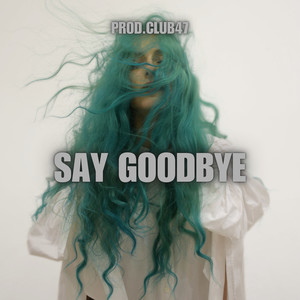 Say Goodbye