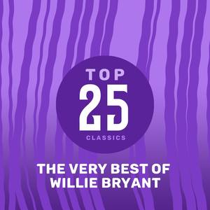 Top 25 Classics - The Very Best of Willie Bryant