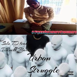 Solo Td Urban struggle (feat. T-Rockk Flava) (Explicit)