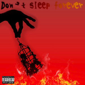 Don’t Sleep Forever (Explicit)